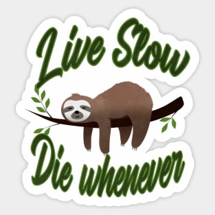 Three Toed Sloth Live Slow Die Whenever Sticker